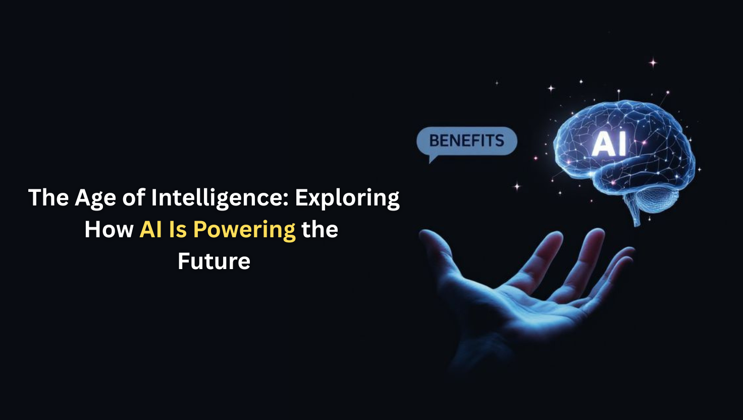 The Age of Intelligence: Exploring How AI Is Powering the Future